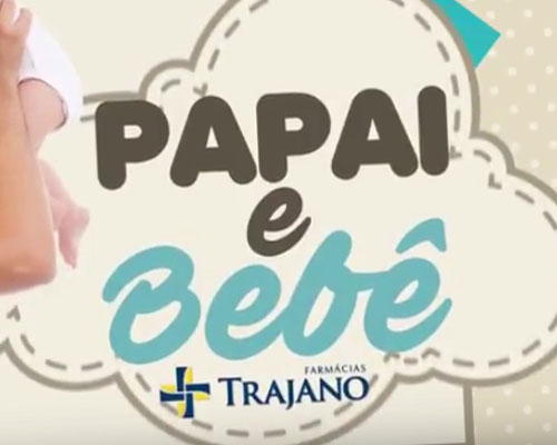 Filme Papai e Bebê – Farmácias Trajano